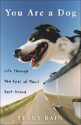 Image for You Are a Dog: Life Through the Eyes of Man's Best Friend
