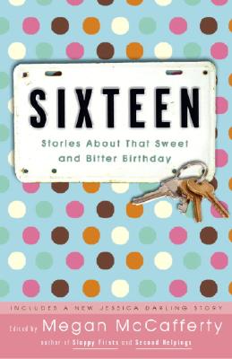 Sixteen: Stories about That Sweet and Bitter Birthday