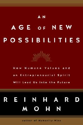 Image for An Age of New Possibilities: How Humane Values and an Entrepreneurial Spirit Will Lead Us into the Future