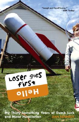 Image for Loser Goes First: My Thirty-Something Years of Dumb Luck and Minor Humiliation