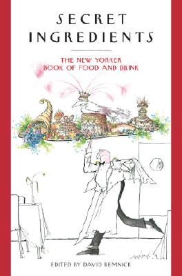 Image for Secret Ingredients: The New Yorker Book of Food and Drink