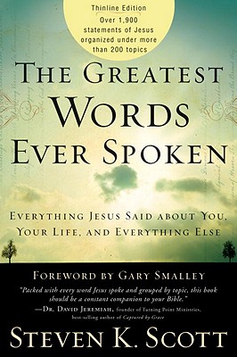 Image for The Greatest Words Ever Spoken: Everything Jesus Said About You, Your Life, and Everything Else (Thinline Ed.)