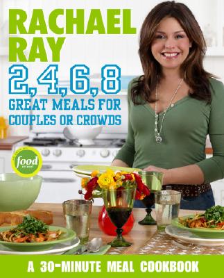 Image for Rachael Ray 2, 4, 6, 8: Great Meals for Couples or Crowds