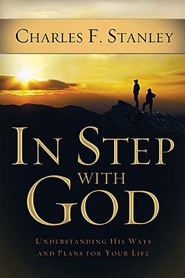 In Step With God: Understanding His Ways and Plans for Your Life