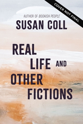 Image for Real Life and Other Fictions: A Novel Real Life and Other Fictions: A Novel
