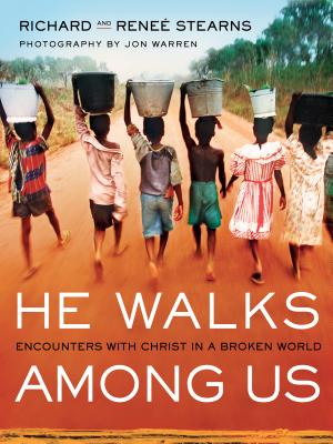 Image for He Walks Among Us: Encounters with Christ in a Broken World He Walks Among Us: Encounters with Christ in a Broken World