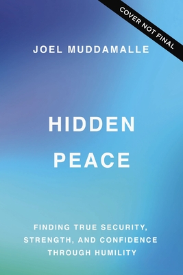 The Hidden Peace: Finding True Security, Strength, and Confidence Through Humility