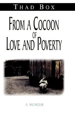 From a Cocoon of Love and Poverty : A Memoir