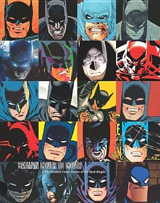 Batman Cover to Cover: The Greatest Comic Book Covers of the Dark Knight