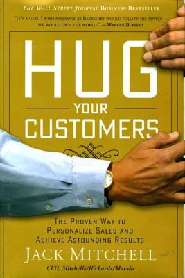 Image for Hug Your Customers: The Proven Way to Personalize Sales and Achieve Astounding Results