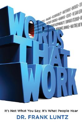 Words That Work: It's Not What You Say, It's What People Hear