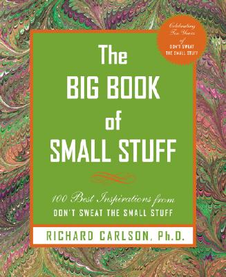Image for The Big Book 0f Small Stuff: 100 of the Best Inspirations From Don't Sweat the Small Stuff