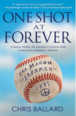 Image for One Shot at Forever: A Small Town, an Unlikely Coach, and a Magical Baseball Season