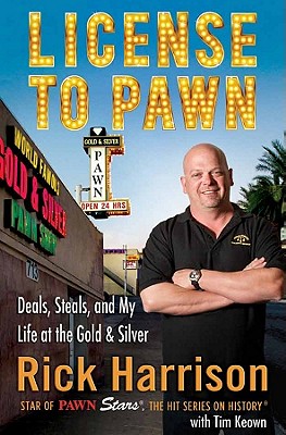Image for License to Pawn: Deals, Steals, and My Life at the Gold & Silver