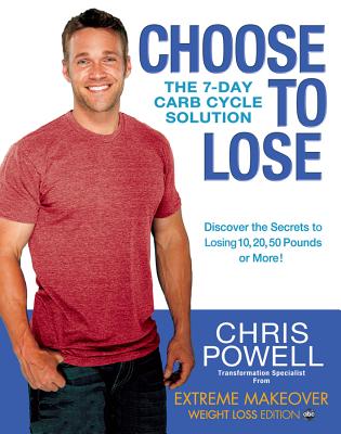Choose to Lose: The 7-Day Carb Cycle Solution