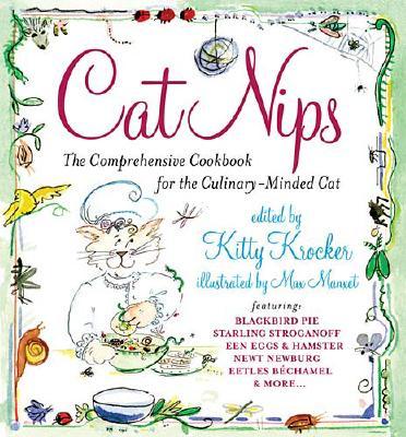 Image for Cat Nips: The Comprehensive Cookbook for the Culinary-Minded Cat
