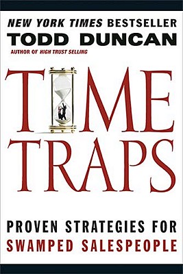 Time Traps: Proven Strategies for Swamped Salespeople