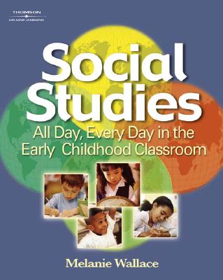 Social Studies: All Day Every Day in the Early Childhood Classroom