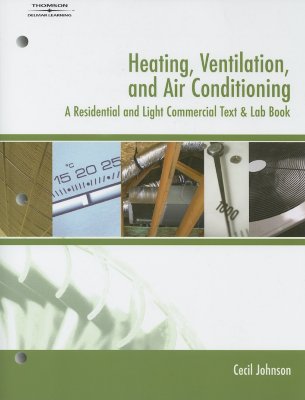 Heating, Ventilation, and Air Conditioning: A Residential and Light Commercial Text & Lab Book