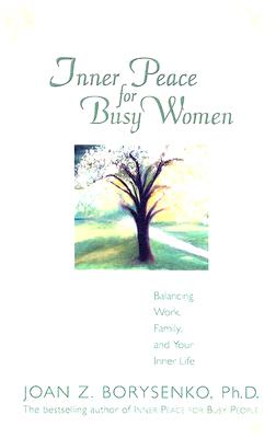 Inner Peace for Busy Women: Balancing Work, Family, and Your Inner Life