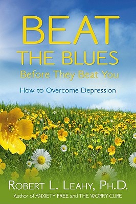 Image for Beat the Blues Before They Beat You: How to Overcome Depression Beat the Blues Before They Beat You: How to Overcome Depression