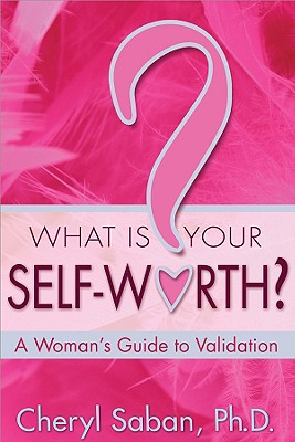 What Is Your Self-Worth: A Woman's Guide to Validation