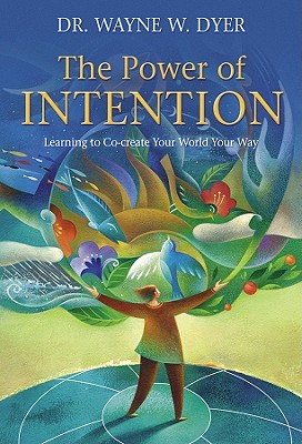 Image for The Power of Intention: Learning to Co-create Your World Your Way