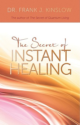 The Secret of Instant Healing