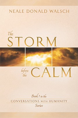 The Storm Before the Calm: Book 1 in the Conversations with Humanity Series (Conversations With Humanity, 1)