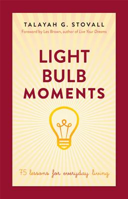 Light Bulb Moments: 75 Lessons for Everyday Living