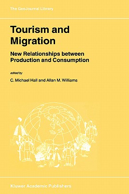 Tourism and Migration: New Relationships between Production and Consumption (GeoJournal Library, 65)