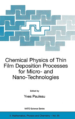 Chemical Physics of Thin Film Deposition Processes for Micro- and Nano-Technologies (NATO Science Series II: Mathematics, Physics and Chemistry, 55)