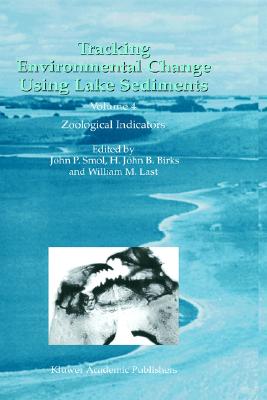 Tracking Environmental Change Using Lake Sediments: Volume 4: Zoological Indicators (Developments in Paleoenvironmental Research, 4)