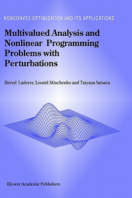 Multivalued Analysis and Nonlinear Programming Problems with Perturbations (Nonconvex Optimization and Its Applications, 66)