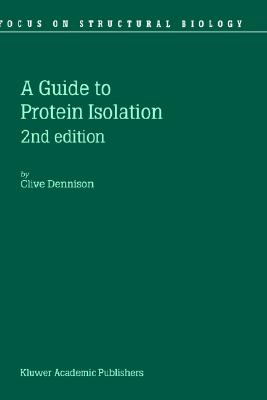 A Guide to Protein Isolation (Focus on Structural Biology, 3)