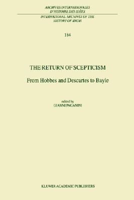 The Return of Scepticism: From Hobbes and Descartes to Bayle (International Archives of the History of Ideas Archives internationales d'histoire des id es, 184)