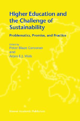 Higher Education and the Challenge of Sustainability: Problematics, Promise, and Practice (CERC Studies in Comparative Education)