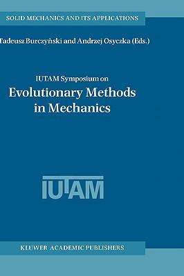 IUTAM Symposium on Evolutionary Methods in Mechanics: Proceedings of the IUTAM Symposium held in Cracow, Poland, 2427 September, 2002 (Solid Mechanics and Its Applications, 117)