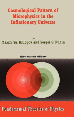 Cosmological Pattern of Microphysics in the Inflationary Universe (Fundamental Theories of Physics, 144)
