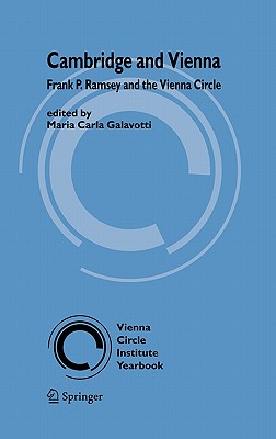 Cambridge and Vienna: Frank P. Ramsey and the Vienna Circle (Vienna Circle Institute Yearbook (12))