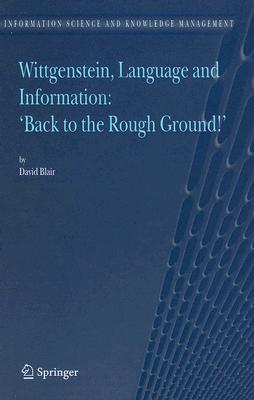 Wittgenstein, Language and Information: Back to the Rough Ground!