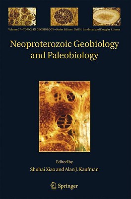 Neoproterozoic Geobiology and Paleobiology (Topics in Geobiology, 27)