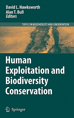 Human Exploitation and Biodiversity Conservation (Topics in Biodiversity and Conservation, 3)