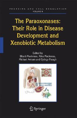 The Paraoxonases: Their Role in Disease Development and Xenobiotic Metabolism (Proteins and Cell Regulation, 6)