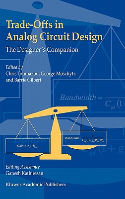 Trade-Offs in Analog Circuit Design: The Designer's Companion