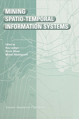 Mining Spatio-Temporal Information Systems (The Springer International Series in Engineering and Computer Science, 699)