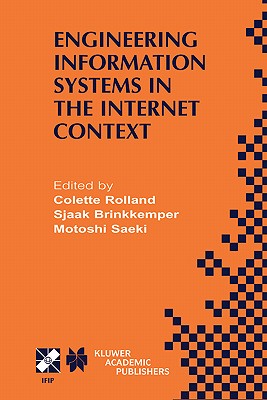 Engineering Information Systems in the Internet Context: IFIP TC8/WG8.1 Working Conference on Engineering Information Systems in the Internet Context, September 25-27, 2002, Kanazawa, Japan [International Federation for Information Processing 103]