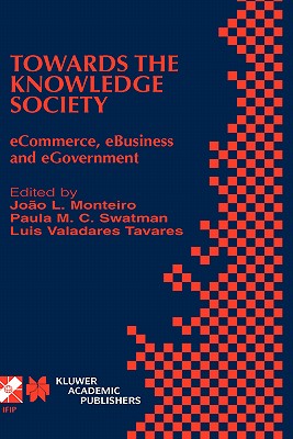 Towards the Knowledge Society: eCommerce, eBusiness and eGovernment The Second IFIP Conference on E-Commerce, E-Business, E-Government (I3E 2002) . and Communication Technology, 105)