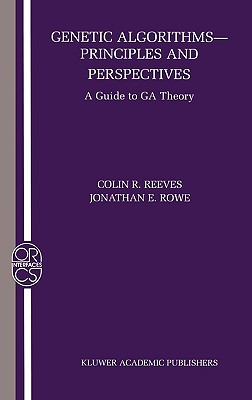 Genetic Algorithms: Principles and Perspectives: A Guide to GA Theory (Operations Research/Computer Science Interfaces Series, 20)