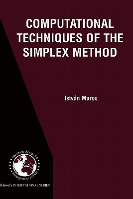 Computational Techniques of the Simplex Method (International Series in Operations Research & Management Science, 61)